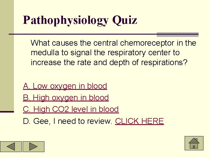 Pathophysiology Quiz What causes the central chemoreceptor in the medulla to signal the respiratory