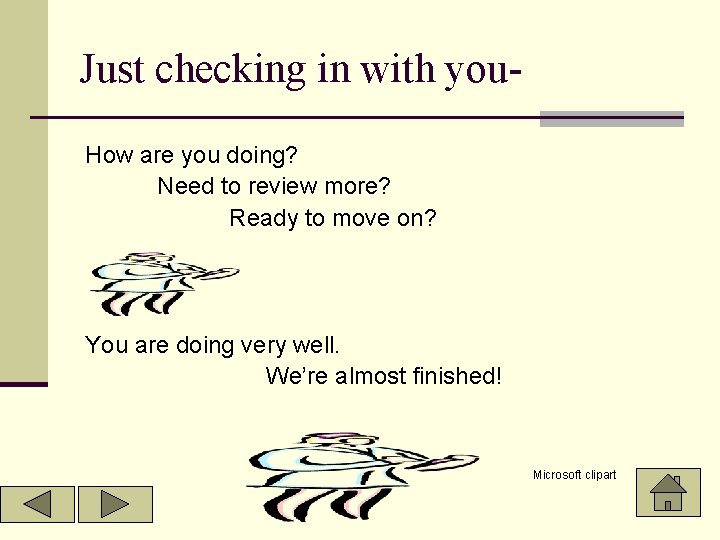 Just checking in with you. How are you doing? Need to review more? Ready