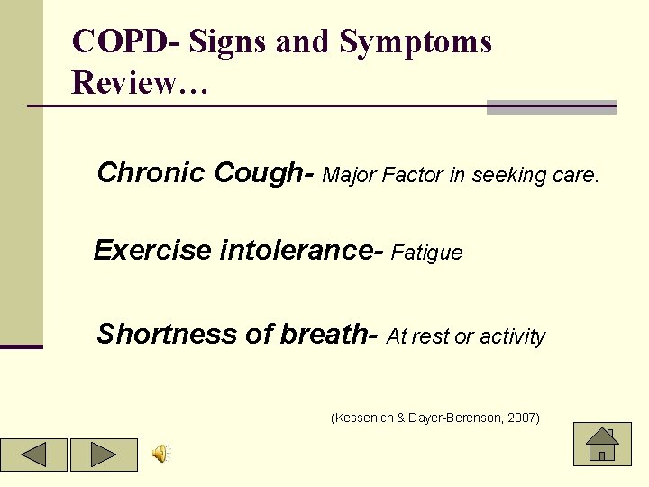 COPD- Signs and Symptoms Review… Chronic Cough- Major Factor in seeking care. Exercise intolerance-