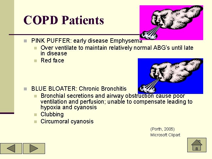 COPD Patients n PINK PUFFER: early disease Emphysema n n Over ventilate to maintain