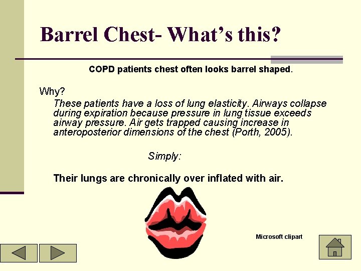 Barrel Chest- What’s this? COPD patients chest often looks barrel shaped. Why? These patients