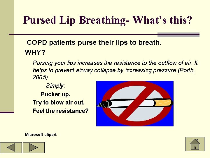 Pursed Lip Breathing- What’s this? COPD patients purse their lips to breath. WHY? Pursing