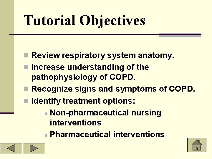 Tutorial Objectives n Review respiratory system anatomy. n Increase understanding of the pathophysiology of