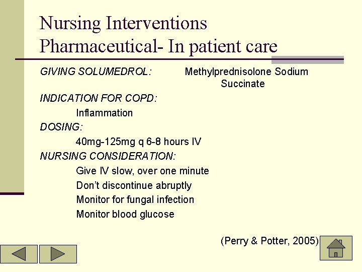 Nursing Interventions Pharmaceutical- In patient care GIVING SOLUMEDROL: Methylprednisolone Sodium Succinate INDICATION FOR COPD: