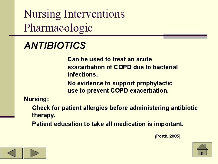 Nursing Interventions Pharmacologic ANTIBIOTICS Can be used to treat an acute exacerbation of COPD