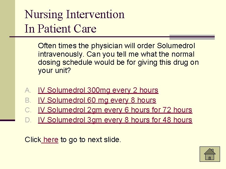 Nursing Intervention In Patient Care Often times the physician will order Solumedrol intravenously. Can