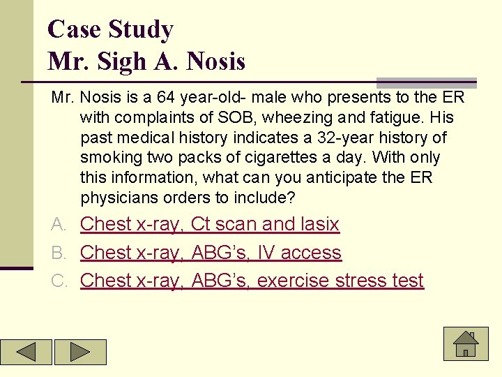 Case Study Mr. Sigh A. Nosis Mr. Nosis is a 64 year-old- male who