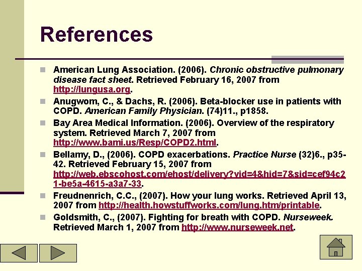 References n American Lung Association. (2006). Chronic obstructive pulmonary n n n disease fact