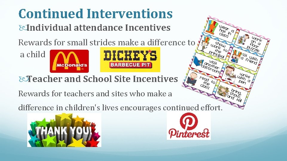 Continued Interventions Individual attendance Incentives Rewards for small strides make a difference to a