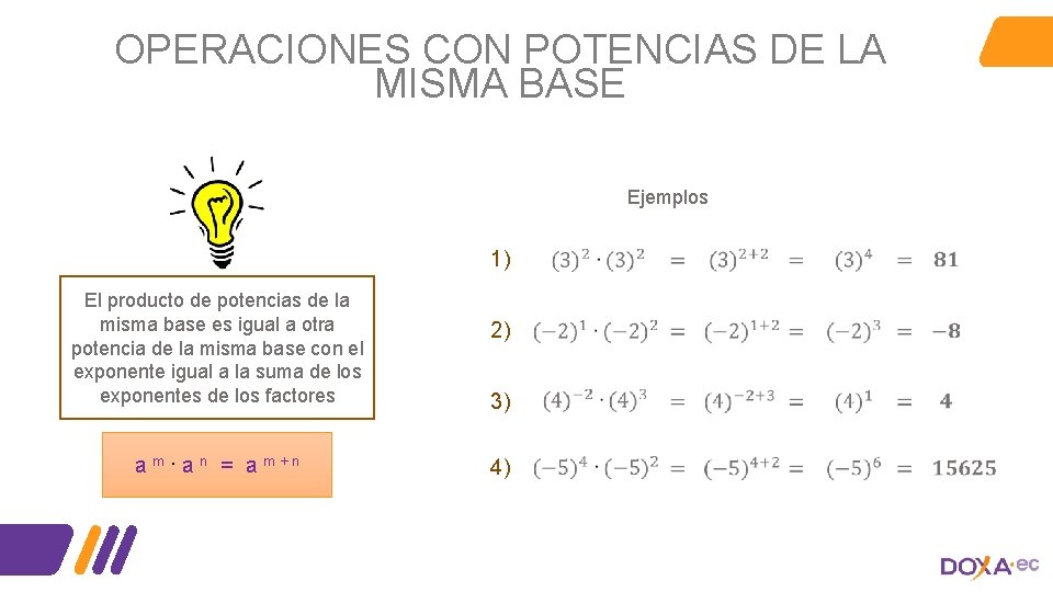 OPERACIONES CON POTENCIAS DE LA MISMA BASE Ejemplos 1) El producto de potencias de