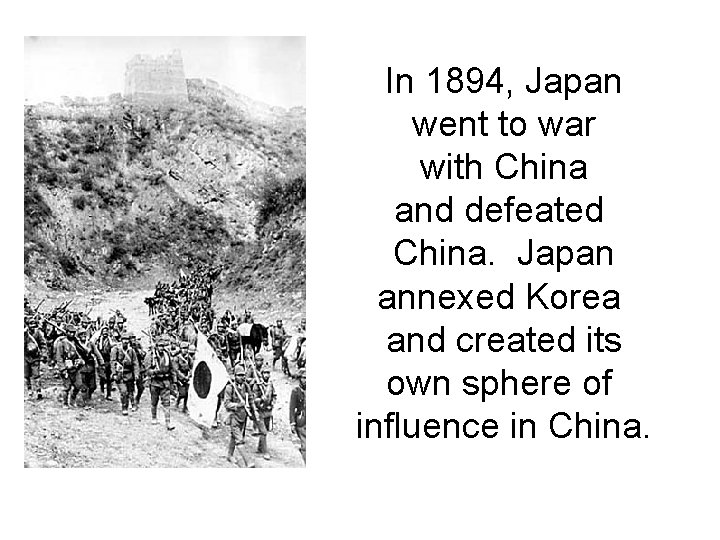 In 1894, Japan went to war with China and defeated China. Japan annexed Korea
