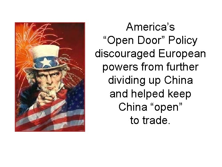 America’s “Open Door” Policy discouraged European powers from further dividing up China and helped