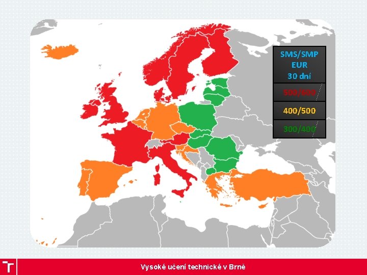 SMS/SMP EUR 30 dní 500/600 400/500 300/400 Vysoké učení technické v Brně 