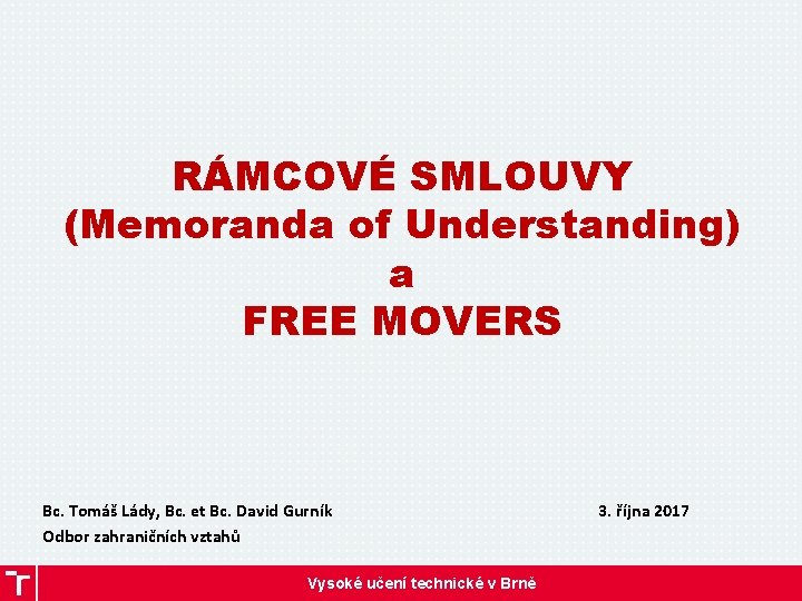 RÁMCOVÉ SMLOUVY (Memoranda of Understanding) a FREE MOVERS Bc. Tomáš Lády, Bc. et Bc.