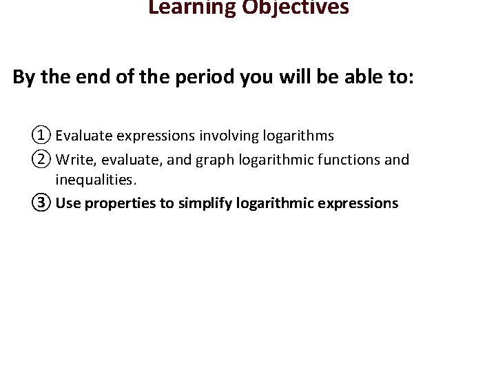 Learning Objectives By the end of the period you will be able to: ①