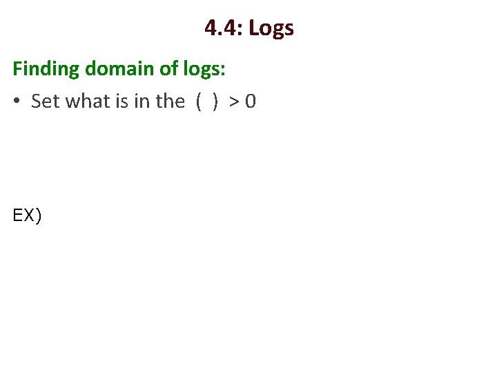 4. 4: Logs Finding domain of logs: • Set what is in the (