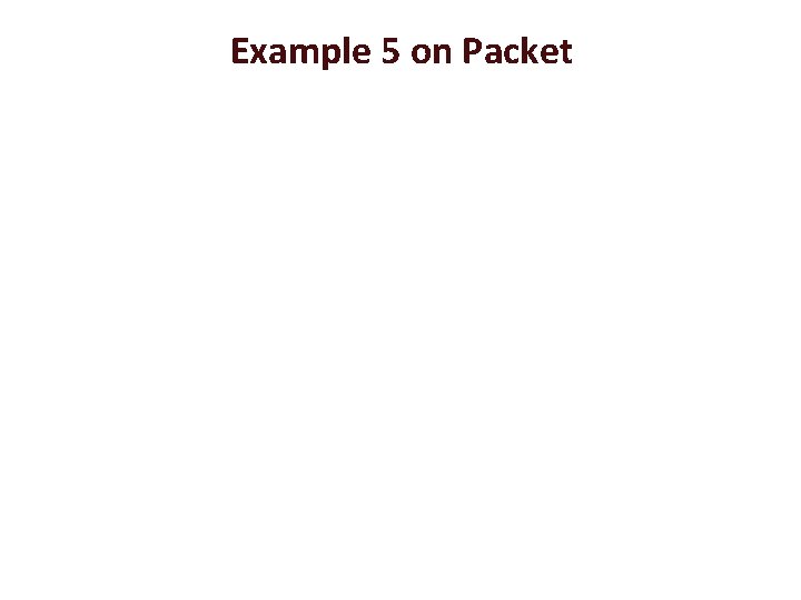 Example 5 on Packet 