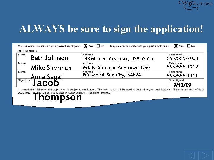 ALWAYS be sure to sign the application! X Beth Johnson Mike Sherman Anna Segal