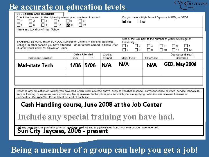 Be accurate on education levels. x x Mid-state Tech 1/06 5/06 N/A N/A GED, Be accurate on education levels. x x Mid-state Tech 1/06 5/06 N/A N/A GED,