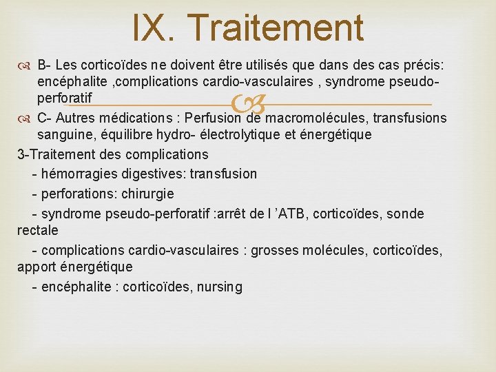 IX. Traitement B- Les corticoïdes ne doivent être utilisés que dans des cas précis: