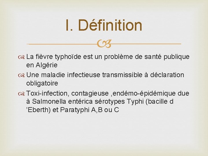 I. Définition La fièvre typhoïde est un problème de santé publique en Algérie Une