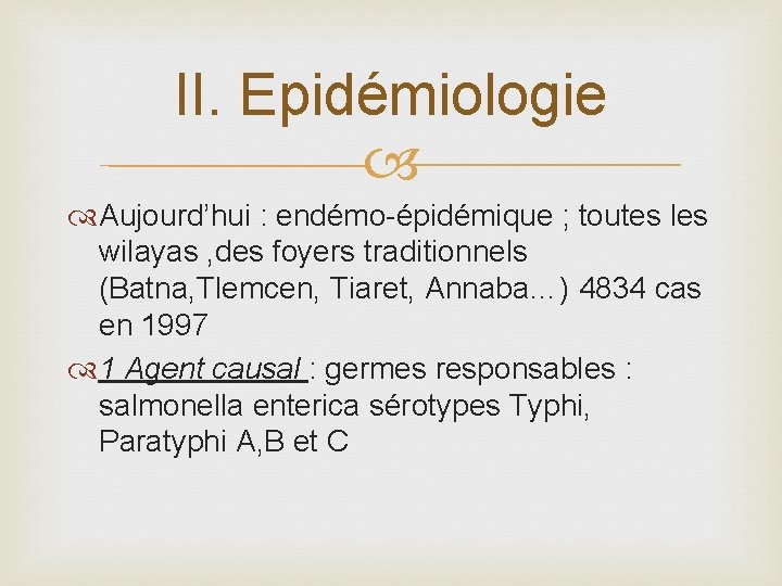 II. Epidémiologie Aujourd’hui : endémo-épidémique ; toutes les wilayas , des foyers traditionnels (Batna,