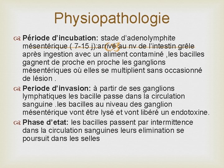 Physiopathologie Période d’incubation: stade d’adenolymphite mésentérique ( 7 -15 j): arrivé au nv de