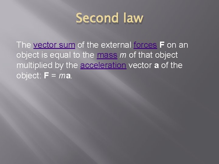 Second law The vector sum of the external forces F on an object is