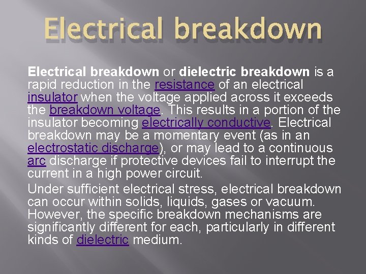 Electrical breakdown or dielectric breakdown is a rapid reduction in the resistance of an