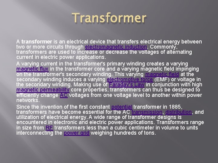 Transformer A transformer is an electrical device that transfers electrical energy between two or