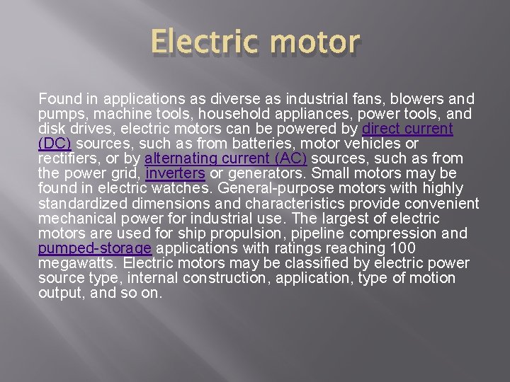 Electric motor Found in applications as diverse as industrial fans, blowers and pumps, machine
