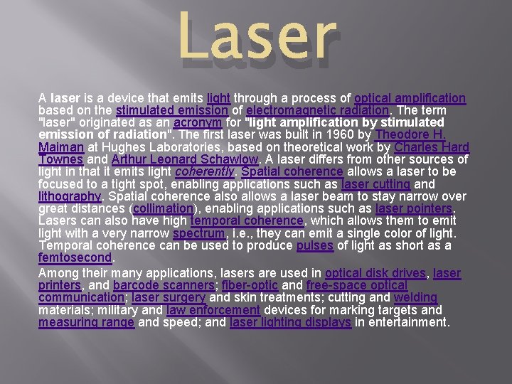 Laser A laser is a device that emits light through a process of optical