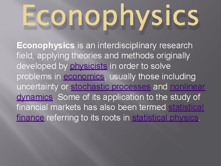 Econophysics is an interdisciplinary research field, applying theories and methods originally developed by physicists