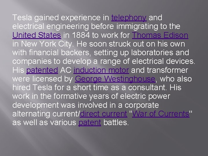 Tesla gained experience in telephony and electrical engineering before immigrating to the United States