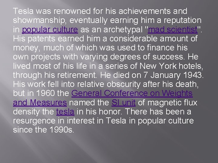 Tesla was renowned for his achievements and showmanship, eventually earning him a reputation in