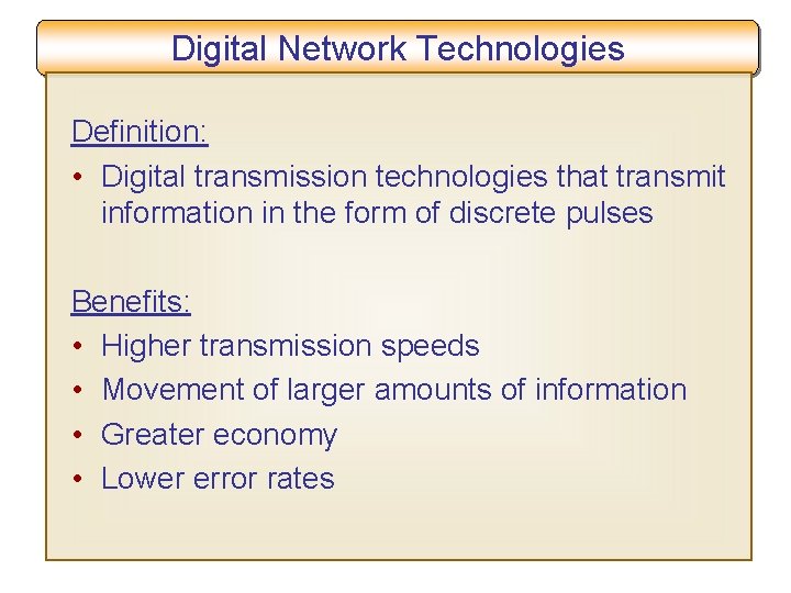 Digital Network Technologies Definition: • Digital transmission technologies that transmit information in the form