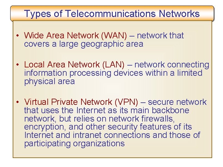 Types of Telecommunications Networks • Wide Area Network (WAN) – network that covers a