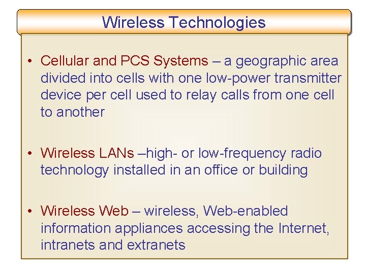 Wireless Technologies • Cellular and PCS Systems – a geographic area divided into cells