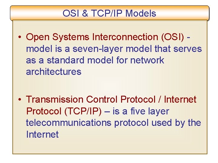 OSI & TCP/IP Models • Open Systems Interconnection (OSI) model is a seven-layer model
