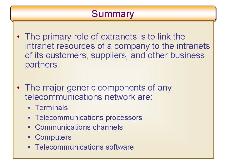 Summary • The primary role of extranets is to link the intranet resources of