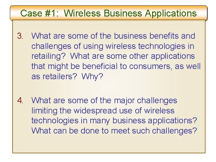 Case #1: Wireless Business Applications 3. What are some of the business benefits and