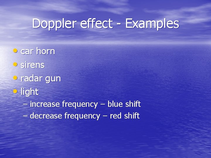 Doppler effect - Examples • car horn • sirens • radar gun • light