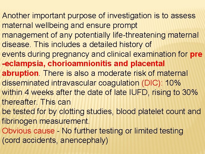 Another important purpose of investigation is to assess maternal wellbeing and ensure prompt management