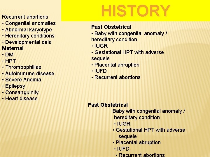 Recurrent abortions • Congenital anomalies • Abnormal karyotype • Hereditary conditions • Developmental dela