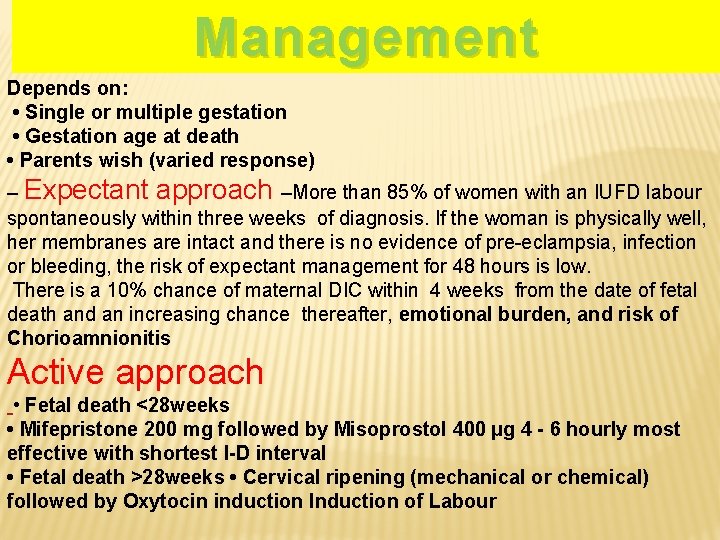 Management Depends on: • Single or multiple gestation • Gestation age at death •