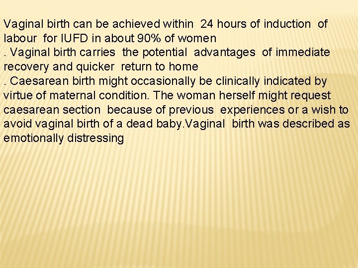 Vaginal birth can be achieved within 24 hours of induction of labour for IUFD