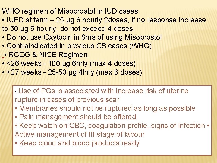 WHO regimen of Misoprostol in IUD cases • IUFD at term – 25 µg