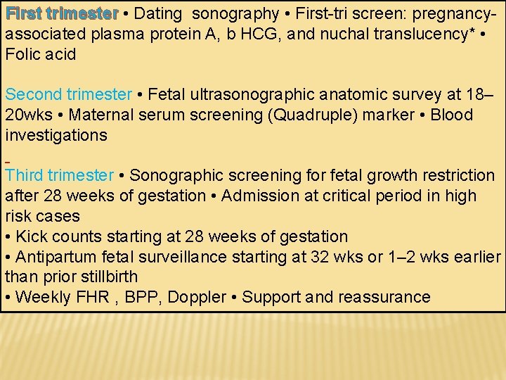 First trimester • Dating sonography • First-tri screen: pregnancyassociated plasma protein A, b HCG,