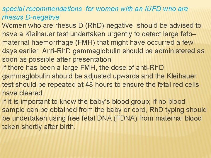 special recommendations for women with an IUFD who are rhesus D-negative Women who are