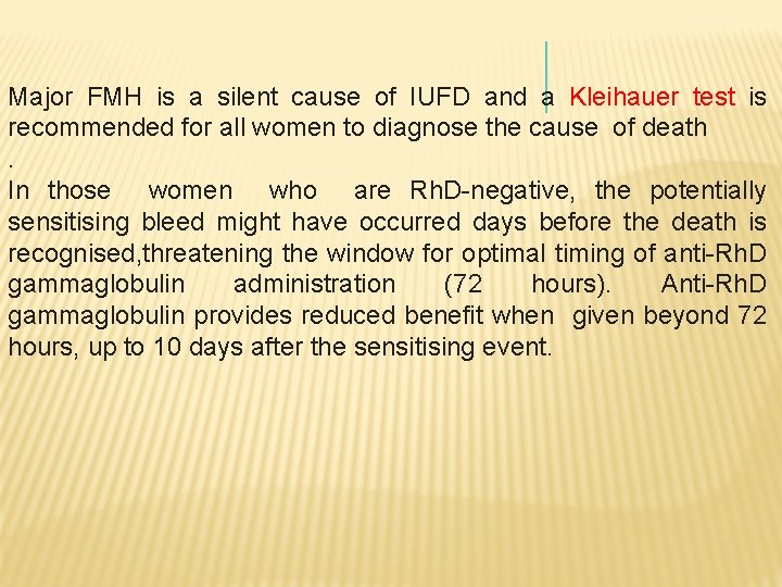 Major FMH is a silent cause of IUFD and a Kleihauer test is recommended